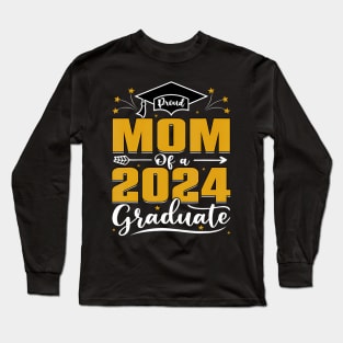 Proud Mom Of A 2024 Graduate Senior Graduation Mother Long Sleeve T-Shirt